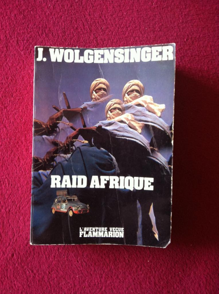 Livre RAID AFRIQUE J WOLGENSINGER ed 1974 LesAnciennes.com
